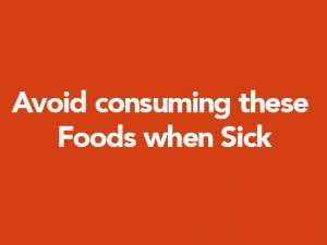 Avoid consuming these Foods when Sick 300x225 - Avoid consuming these Foods when Sick