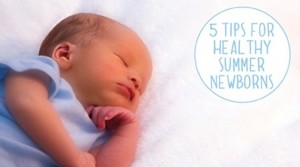 Newborn care for summer babies