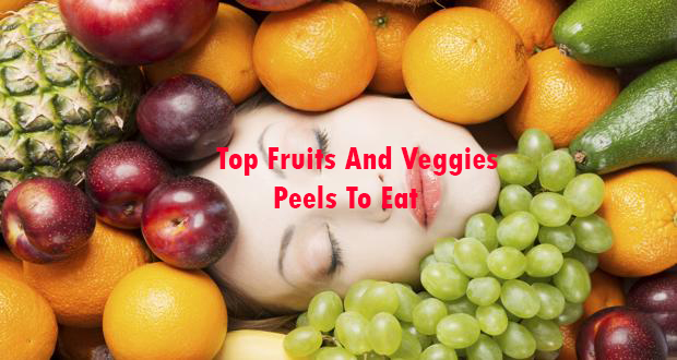 Top Fruits And Veggies Peels To Eat