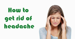 How to Getting Rid of a Headache Fast - Yabibo