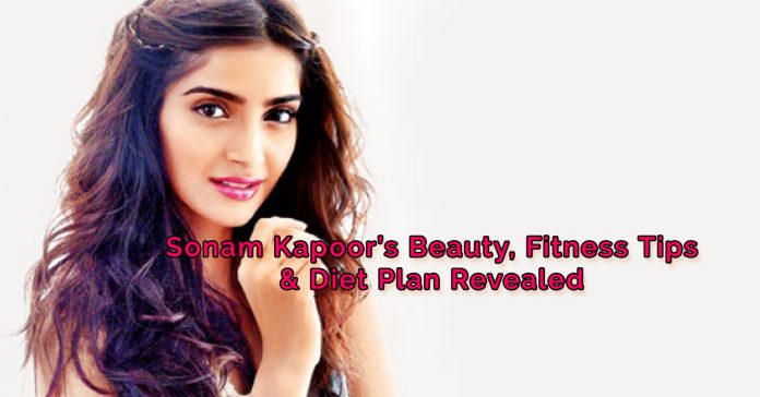 Sonam Kapoor’s Beauty, Fitness Tips & Diet Plan Revealed