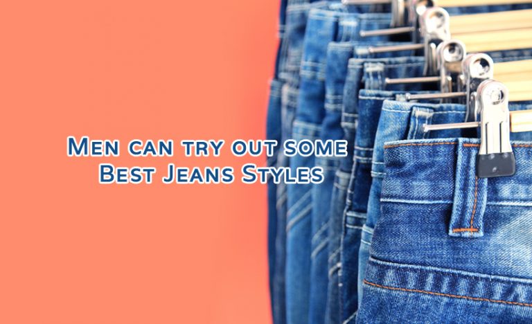 Men can try out some Best Jeans Styles