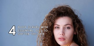 4 Body Scrubs with Essential Oils to Soften the Skin
