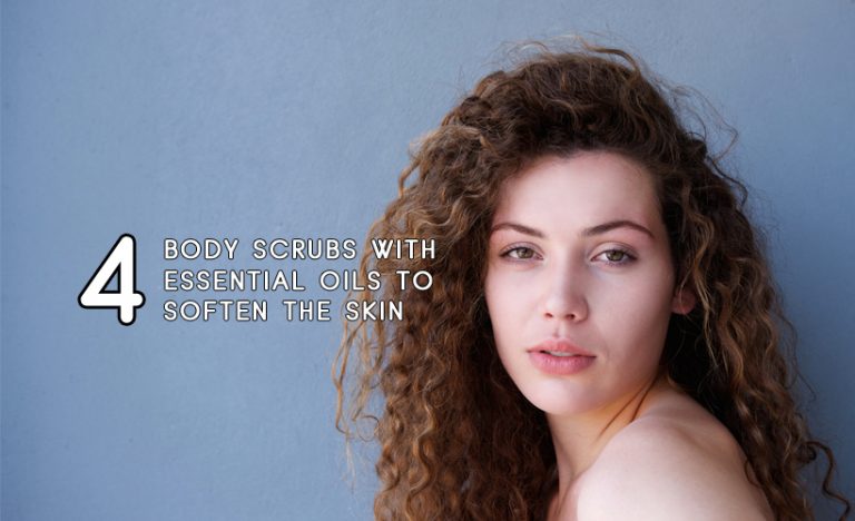 4 Body Scrubs with Essential Oils to Soften the Skin