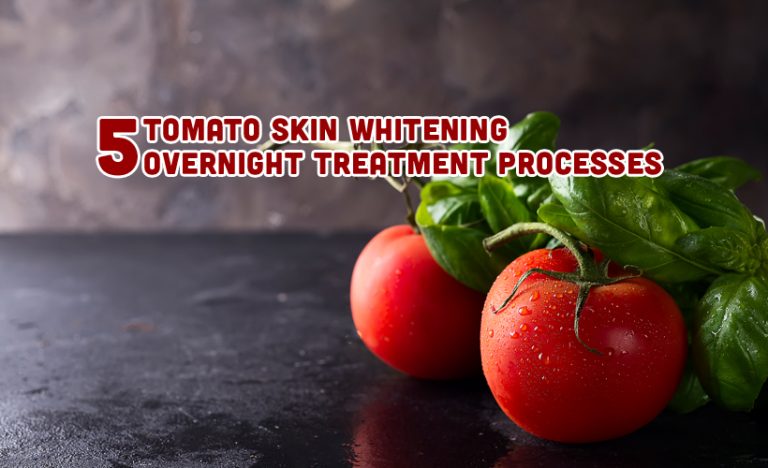 5 Tomato Skin Whitening Overnight Treatment Processes