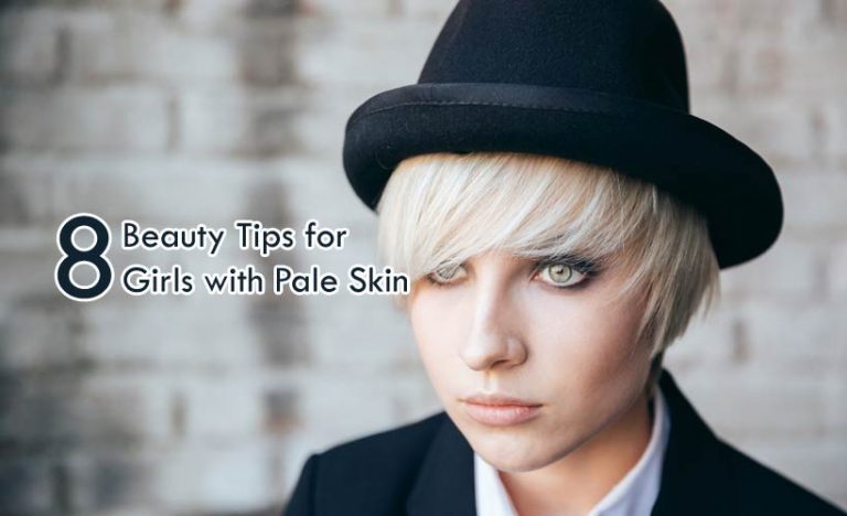 8 Beauty Tips for Girls with Pale Skin