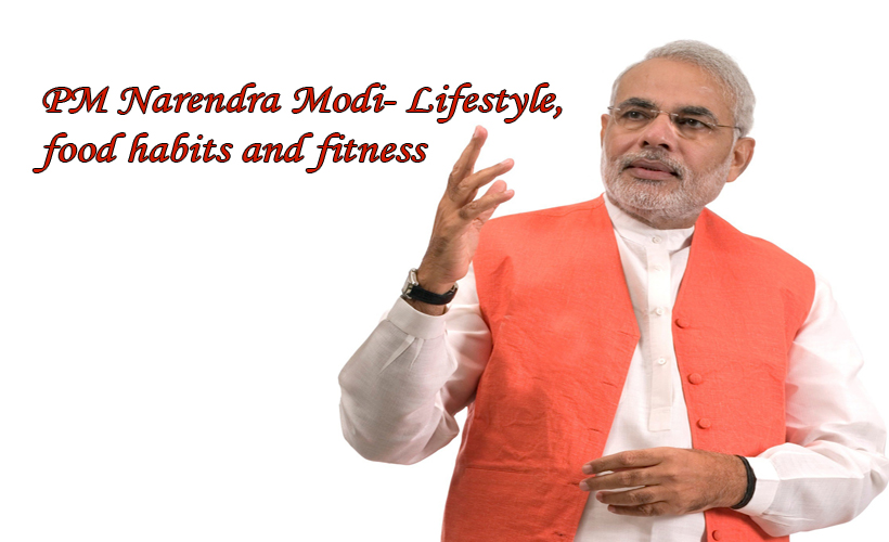 Prime Minister Narender Modi: lifestyle, food habits, and fitness