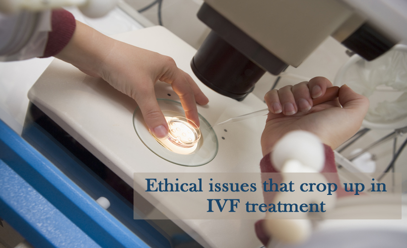 Ethical issues that crop up in IVF Treatment