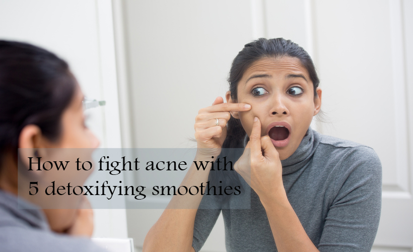How to fight acne with 5 detoxifying smoothies