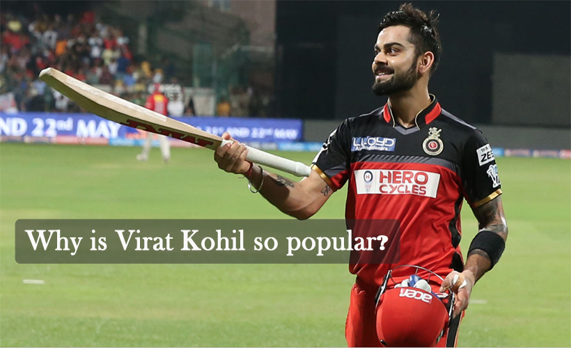 Why is Virat Kohli so popular?