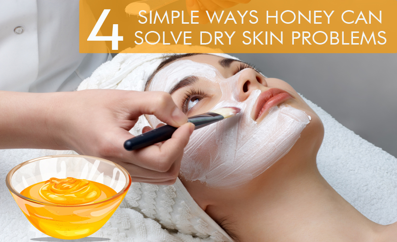4 simple Ways honey can solve dry skin problems
