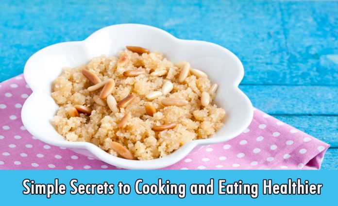 Simple Secrets to Cooking and Eating Healthier