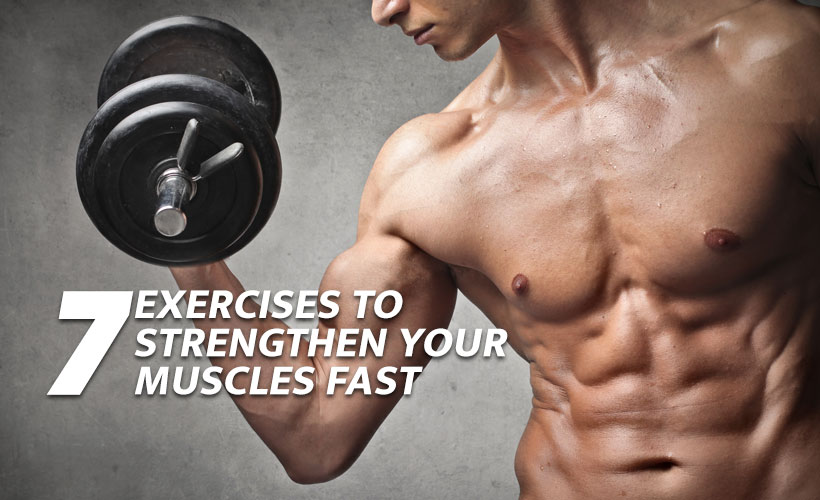 7 exercises to strengthen muscles fast