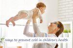 7 ways to prevent cold among children 7 ways to prevent cold among children
