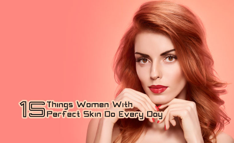 15 THINGS FOR DAILY ROUTINE SKIN CARE FOR WOMEN
