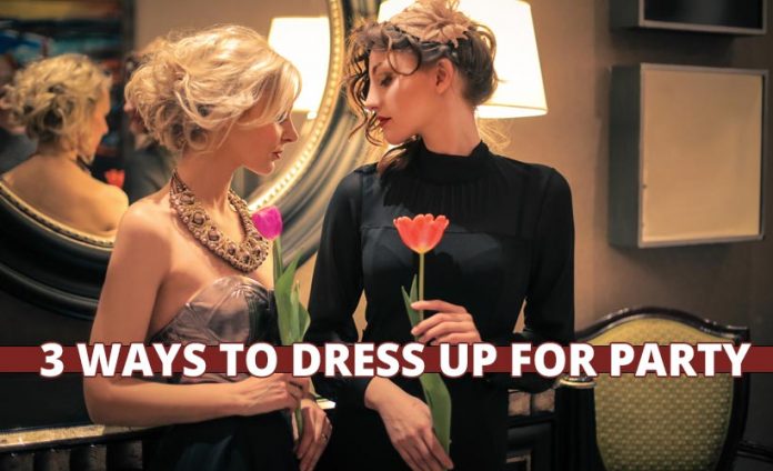 3 Ways to dress up for party