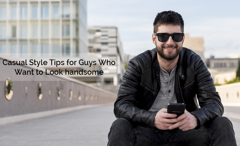 Handsome2 - 5 Casual Style Tips for Guys  to Look Handsome