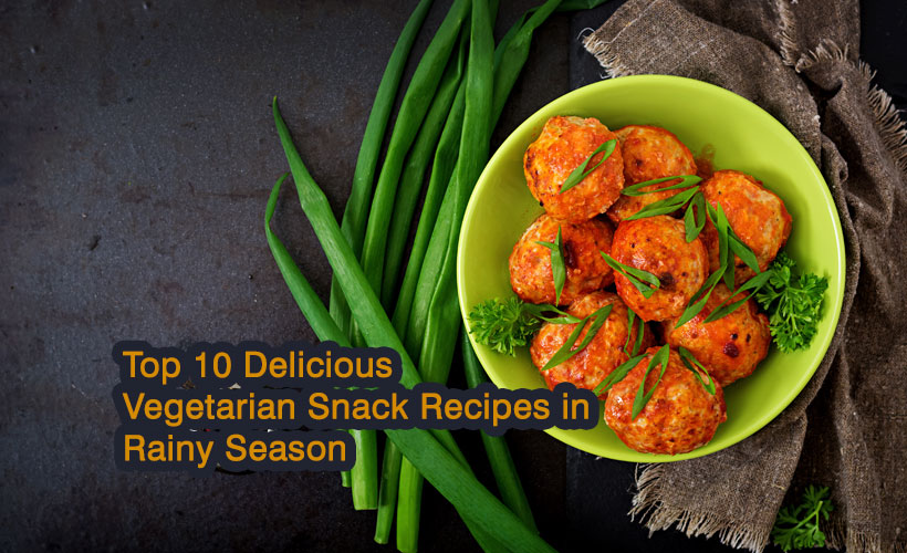 Top 10 Delicious Vegetarian Rainy Season Snack Recipes Yabibo