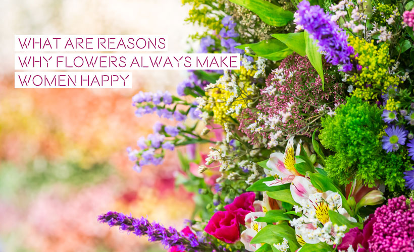 5 reasons why flowers make women happy