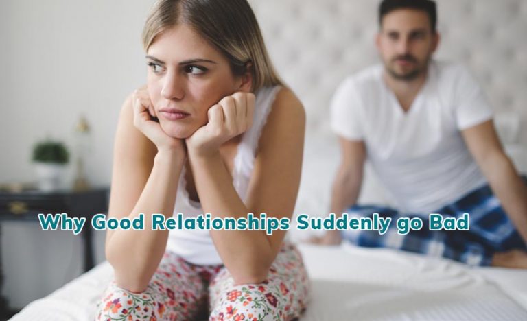 Why good relationships suddenly go bad?