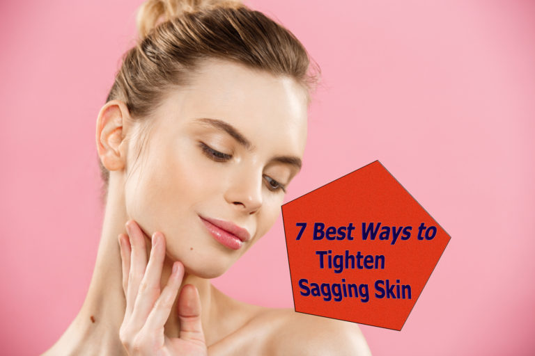 7 Best Ways to Tighten Sagging Skin