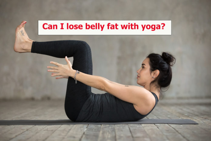 Can I lose belly fat with yoga?