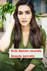 Kriti Sanon reveals beauty secrets