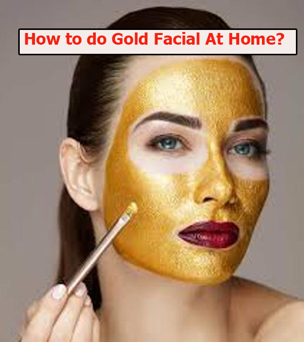 How to do Gold Facial At Home?