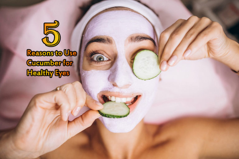 5 Reasons to Use Cucumber for Healthy Eyes