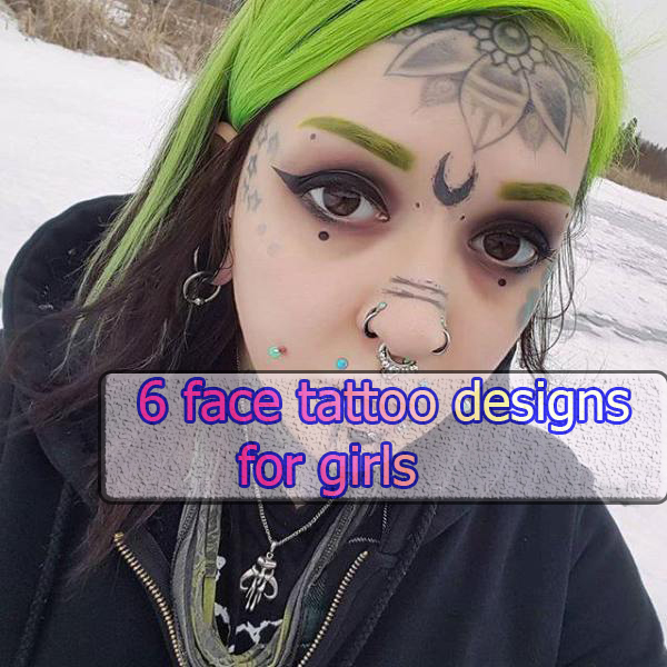 6 face tattoo designs for girls