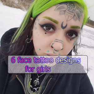 6 face tattoo designs for girls