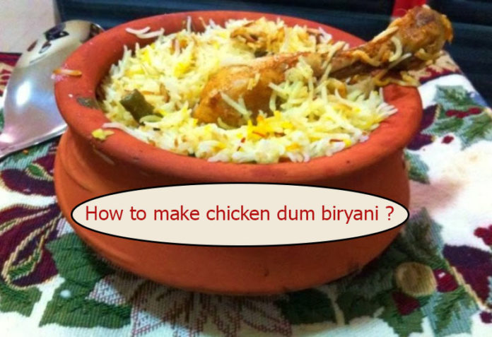 How to make chicken dum biryani ?