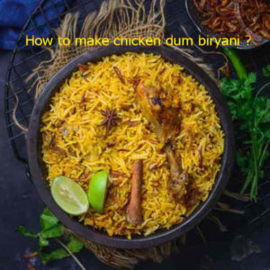 Hyderabadi Chicken Biryani 5 300x300 - How to make chicken dum biryani ?
