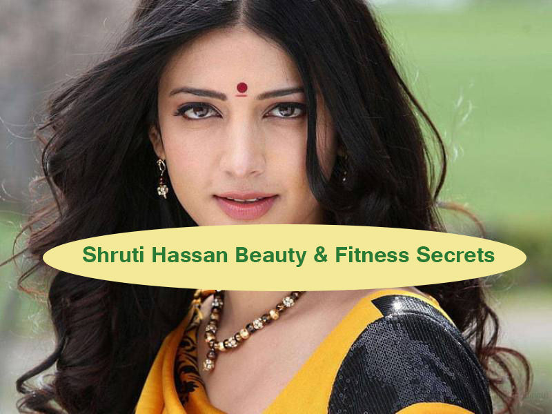 Shruti Haasan Beauty & Fitness Secrets