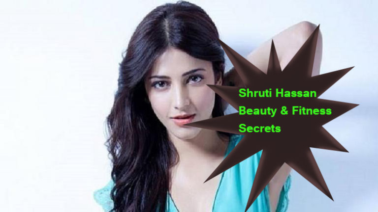 Shruti Haasan Beauty & Fitness Secrets