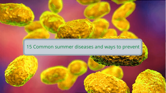 15 Common summer diseases and ways to prevent 