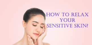 How to relax your sensitive skin?