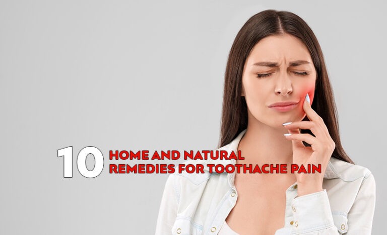 10 Home and Natural Remedies for Toothache Pain