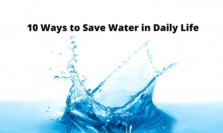 10 Ways to Save Water in Daily Life 