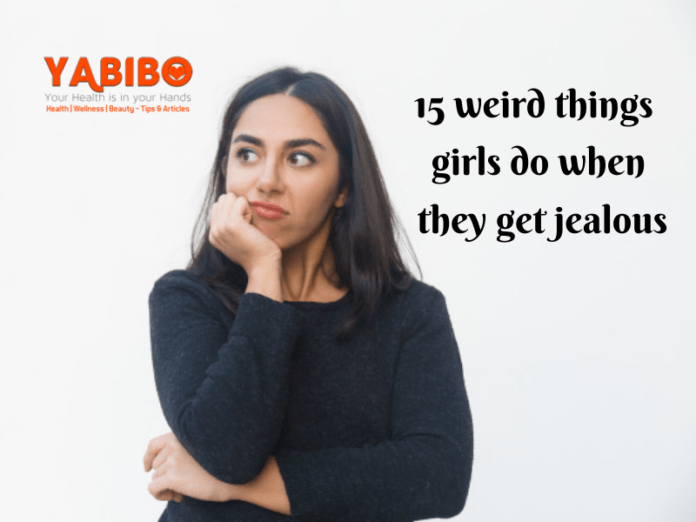 15 weird things girls do when they get jealous