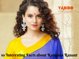 10 Interesting Facts about Kangana Ranaut