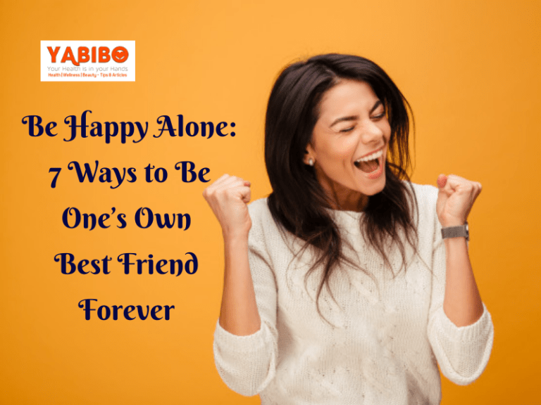 Be Happy Alone: 7 Ways to Be One’s Own Best Friend Forever