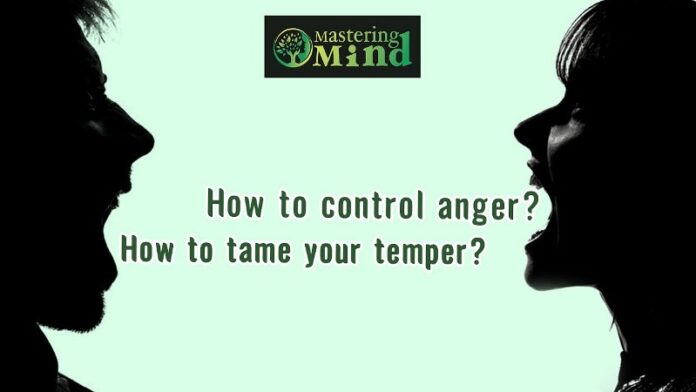 How to control your anger? How to tame your temper?
