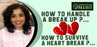 How to handle a break up? How to survive a heart break?