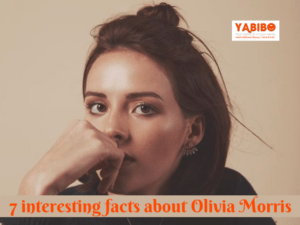 7 interesting facts about Olivia Morris 