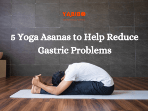 5 Yoga Asanas to Help Reduce Gastric Problems 