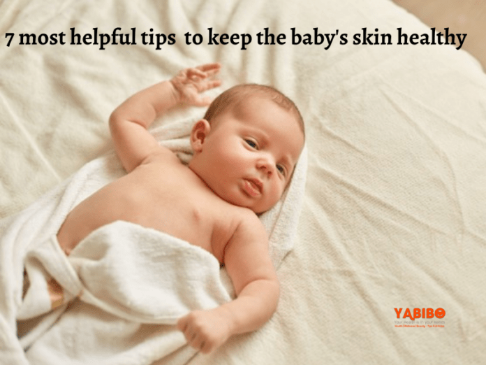 7 most helpful tips to keep the baby's skin healthy