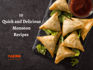 10 Quick and Delicious Monsoon Recipes 