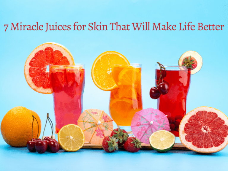 7 Miracle Juices for Skin That Will Make Life Better