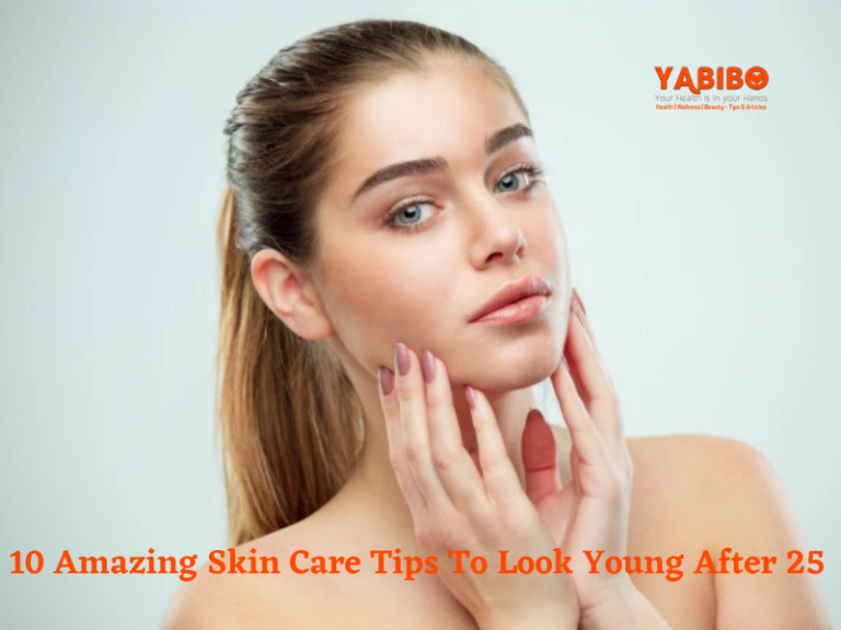 10 Amazing Skin Care Tips To Look Young After 25